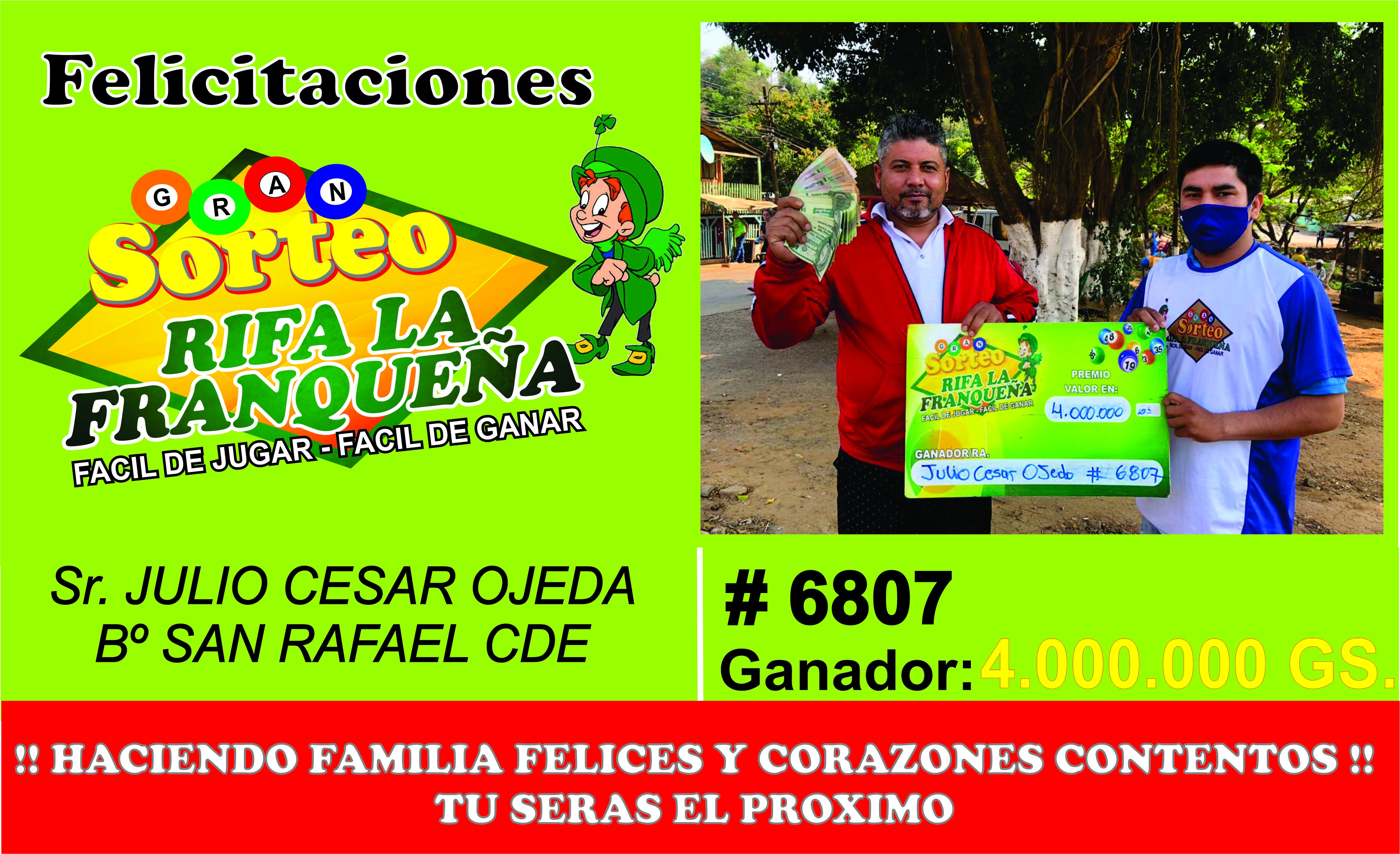 le presentamos al ganador de los 4.000.000 Gs el señor Julio César Ojeda con el # 6807 profesión electricista del Barrio San RAfael CDE que esperas tu serás el Próximo